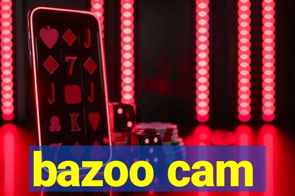 bazoo cam